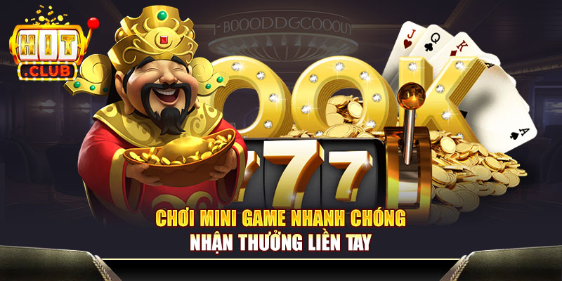 Chơi mini game nhanh chóng, nhận thưởng liền tay