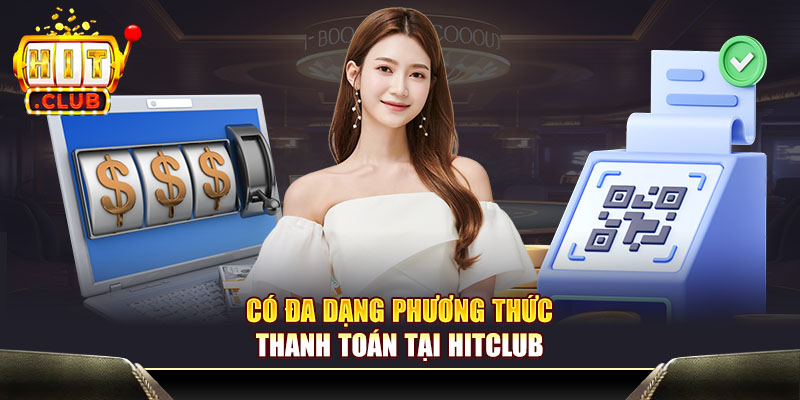 Có đa dạng phương thức thanh toán tại HitClub