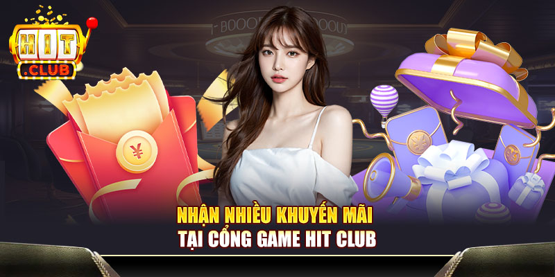 Nhận nhiều khuyến mãi tại cổng game Hit Club