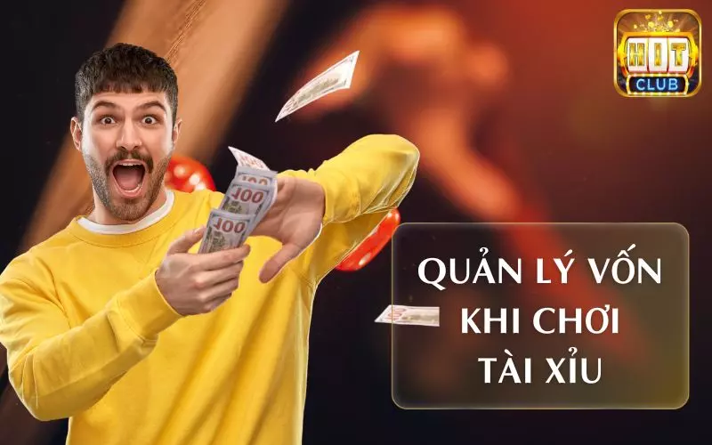 Quản lý vốn để duy trì ván cược tài xỉu hiệu quả